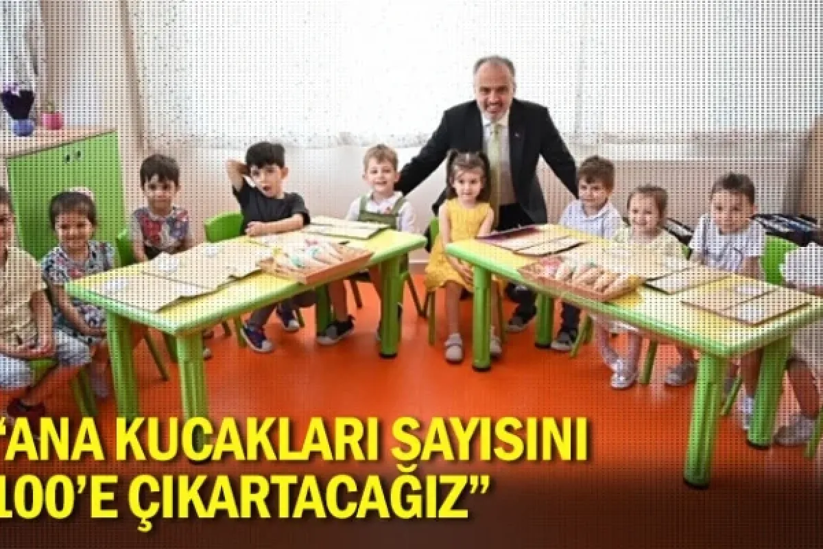 Başkan Aktaş, “Ana Kucakları sayısını 100’e çıkartacağız”