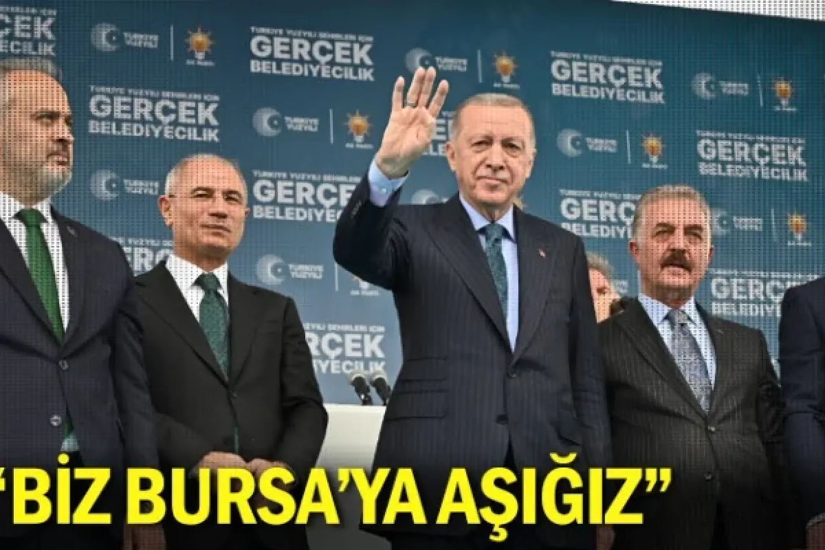 “Biz Bursa’ya aşığız”