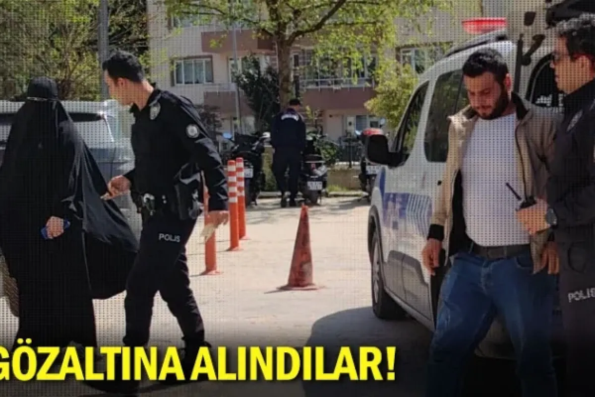 Gözaltına alındılar!