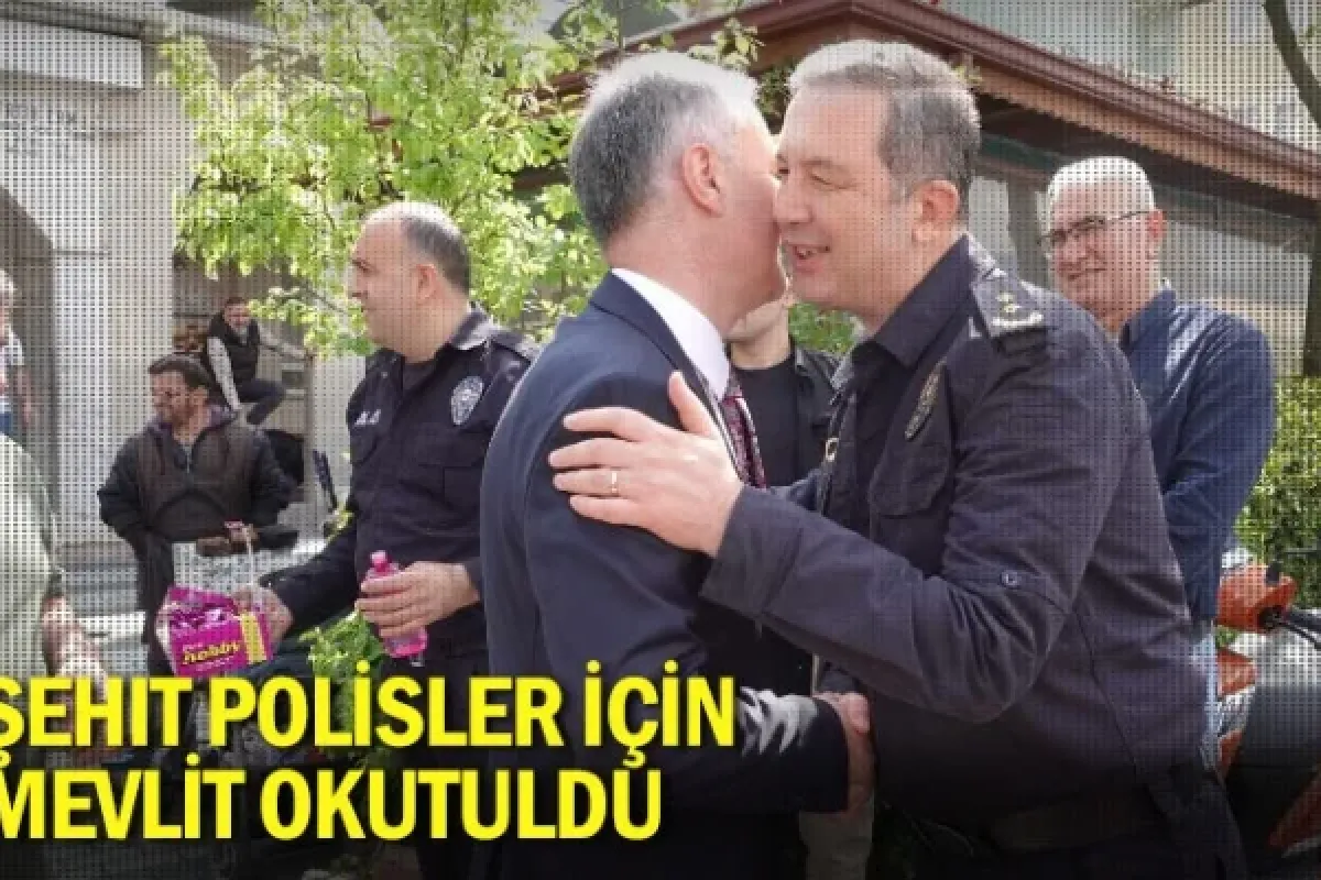 Şehit polisler için mevlit okutuldu
