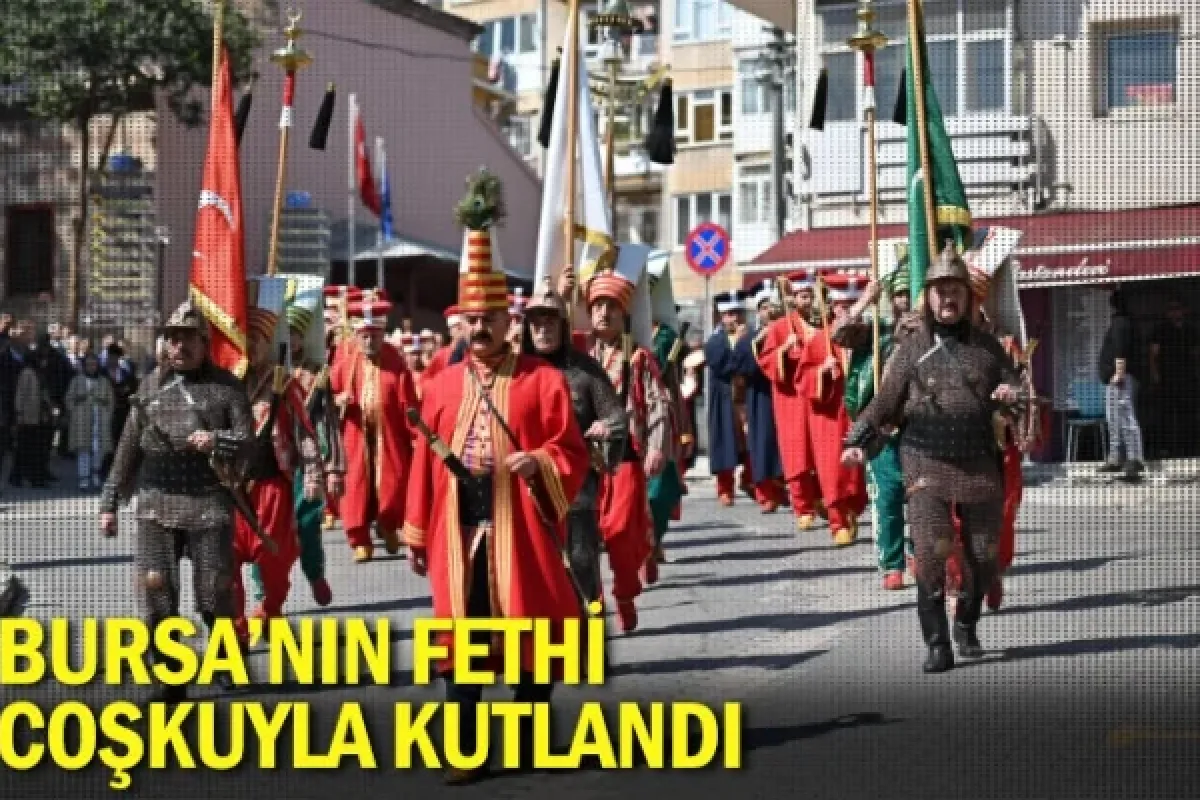 Bursa'nın fethi coşkuyla kutlandı