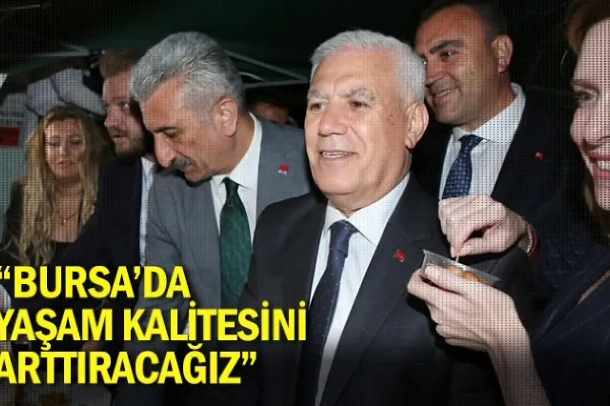 “Bursa’da yaşam kalitesini arttıracağız”