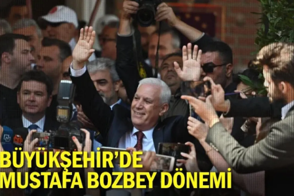 Büyükşehir’de Mustafa Bozbey dönemi