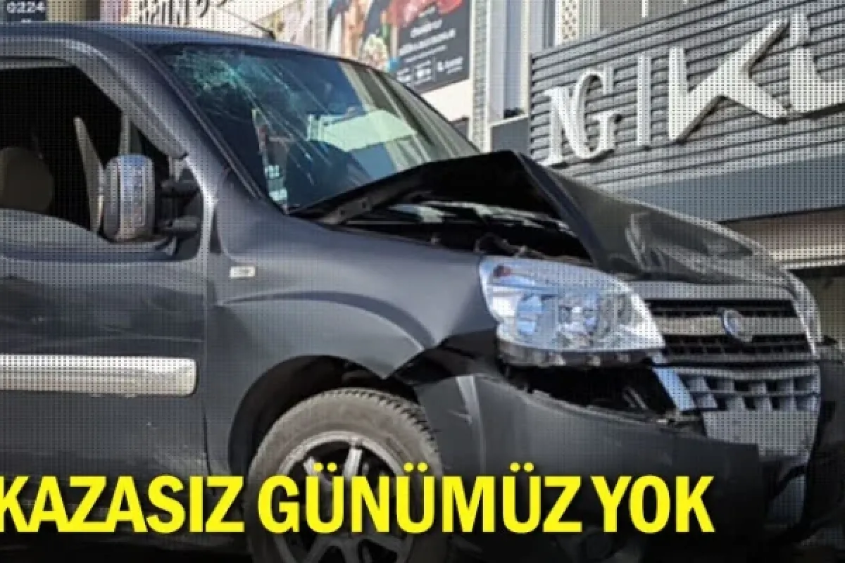 Kazasız günümüz yok
