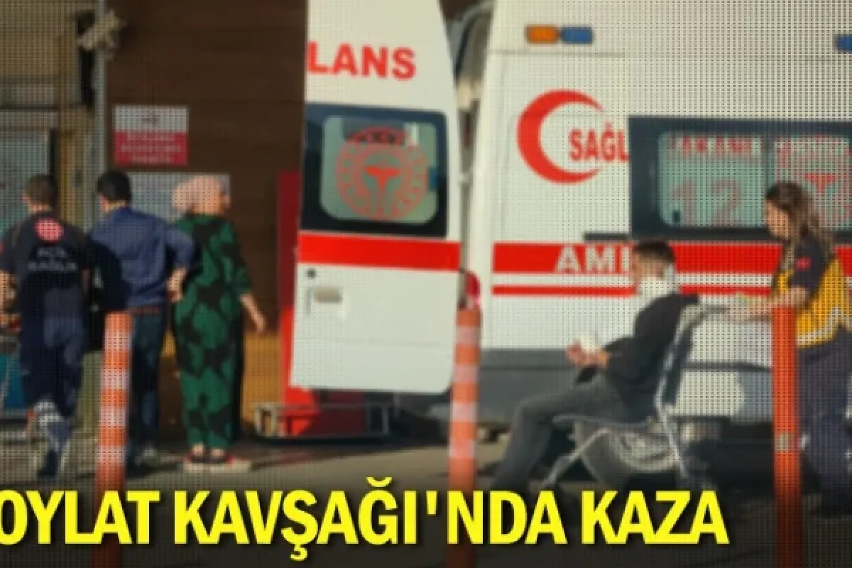 Oylat Kavşağı'nda kaza