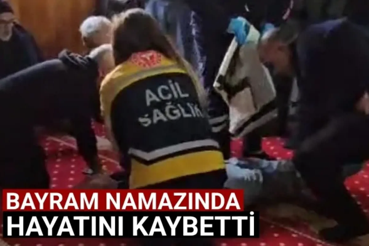 Bayram namazında hayatını kaybetti