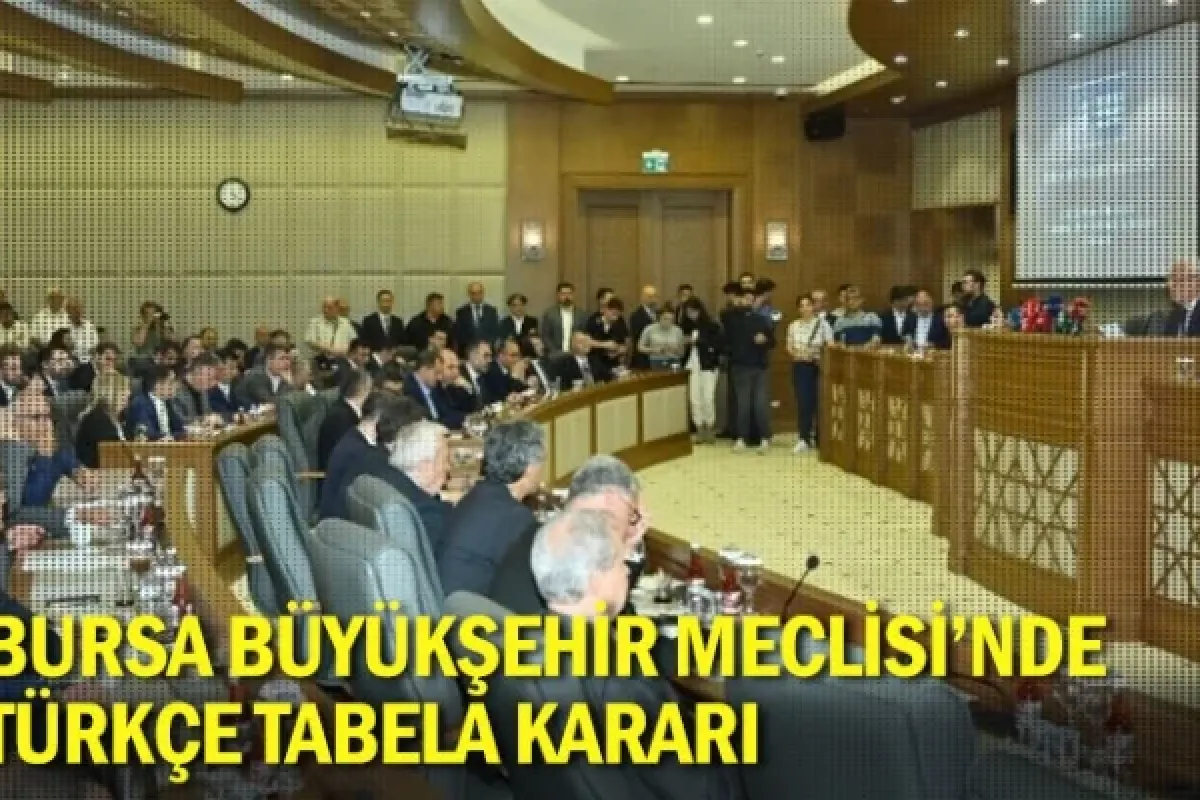 Bursa Büyükşehir Meclisi'nde Türkçe tabela kararı
