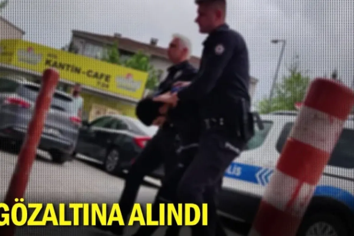 Gözaltına alındı