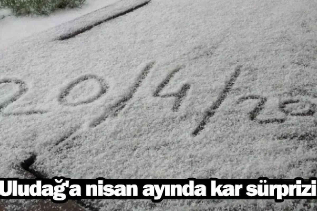 Uludağ'a nisan ayında kar sürprizi