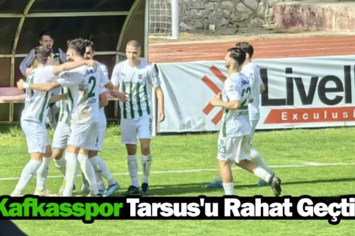 Kafkasspor Tarsus'u Rahat Geçti!