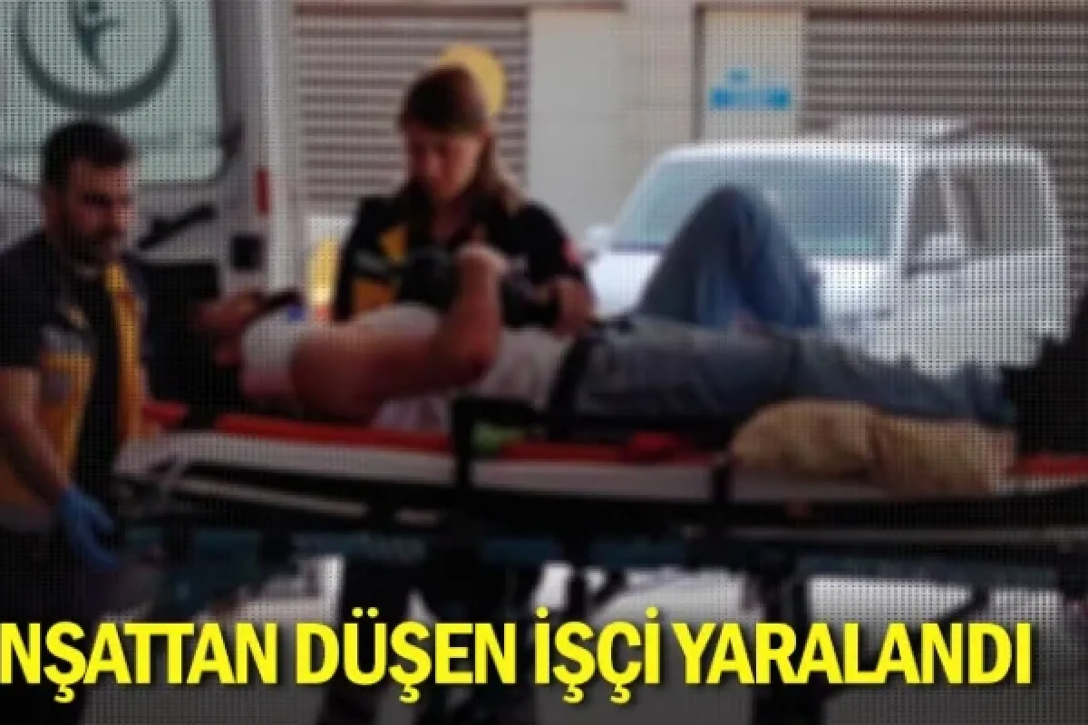İnşattan düşen işçi yaralandı