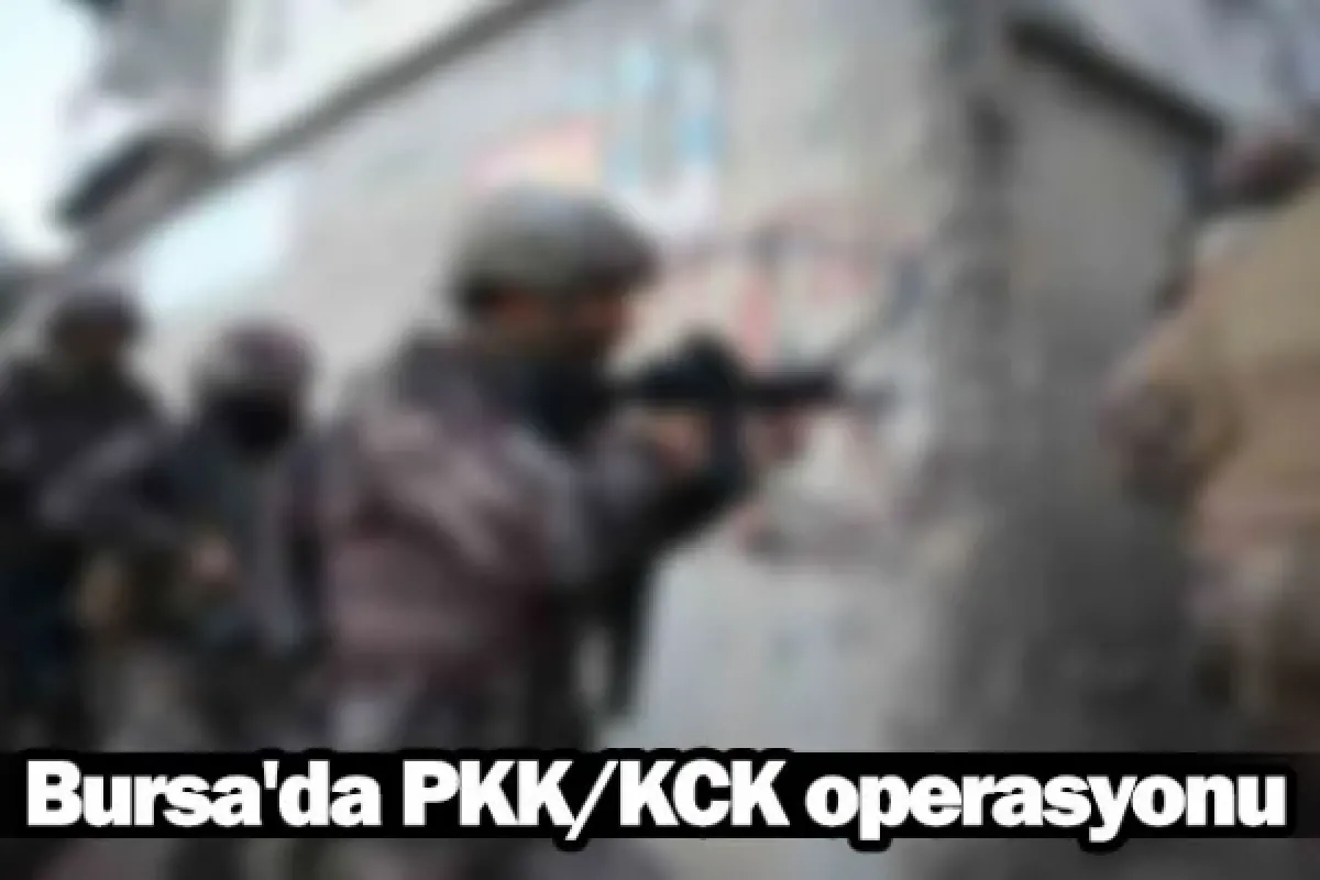 Bursa'da PKK/KCK operasyonu