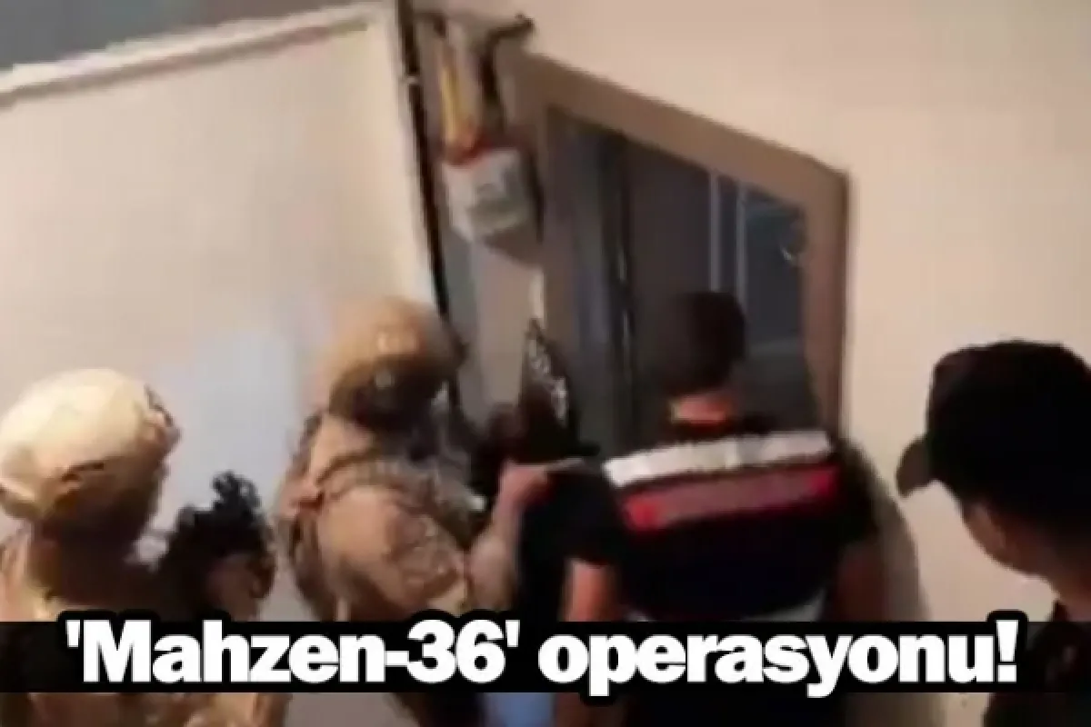 'Mahzen-36' operasyonu!
