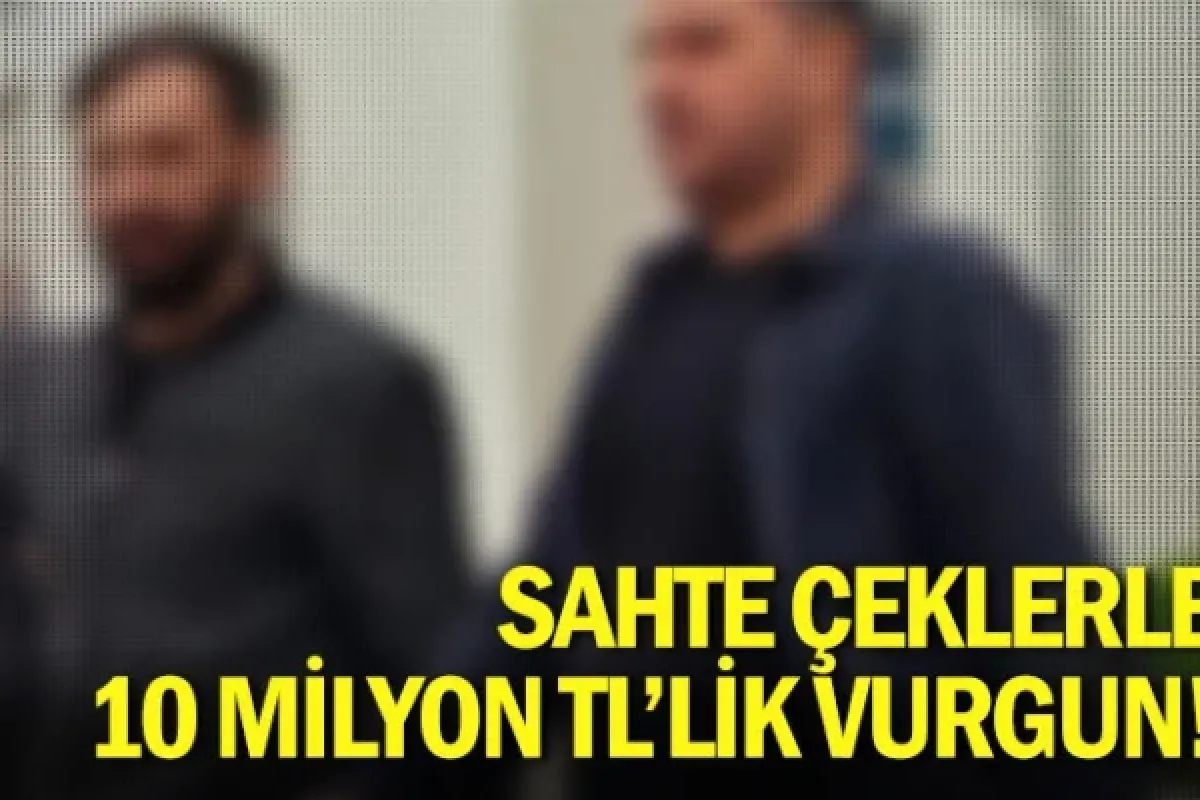 Sahte çeklerle 10 milyon TL'lik vurgun!