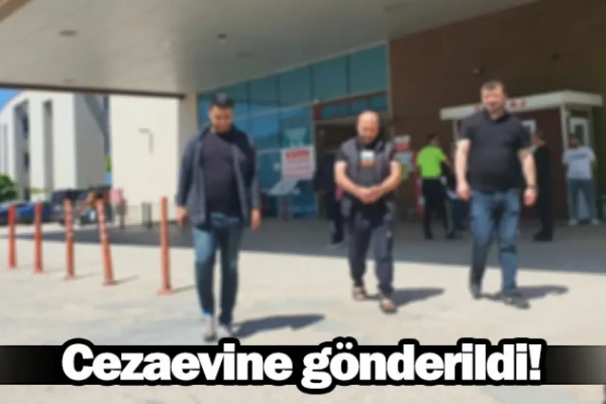 Cezaevine gönderildi!