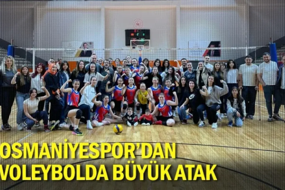 OSMANİYESPOR’DAN VOLEYBOLDA BÜYÜK ATAK