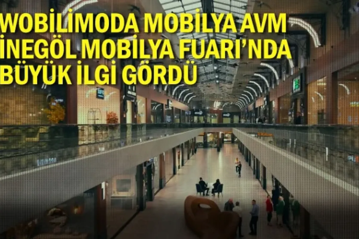 Wobilimoda Mobilya AVM, İnegöl Mobilya Fuarı'nda Büyük İlgi Gördü