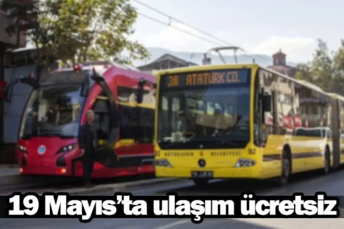 19 Mayıs’ta ulaşım ücretsiz