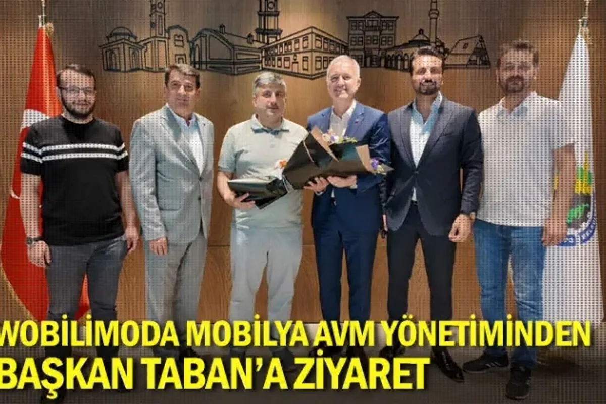 Wobilimoda Mobilya AVM Yönetiminden BaşkanTaban'a Ziyaret