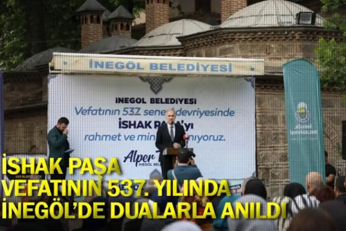 İshak Paşa Vefatının 537. Yılında İnegöl’de Dualarla Anıldı