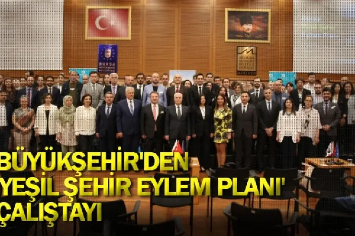 Büyükşehir’den ‘Yeşil Şehir Eylem Planı’ çalıştayı