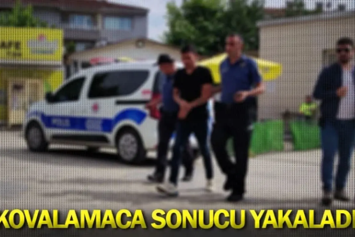 Kovalamaca sonucu yakaladı