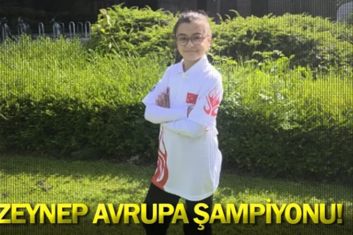ZEYNEP AVRUPA ŞAMPİYONU!