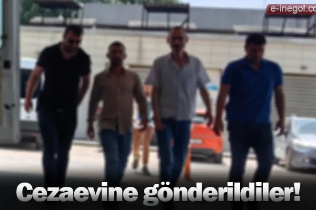 Cezaevine gönderildiler!