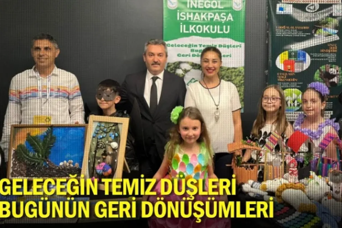 GELECEĞİN TEMİZ DÜŞLERİ BUGÜNÜN GERİ DÖNÜŞÜMLERİ