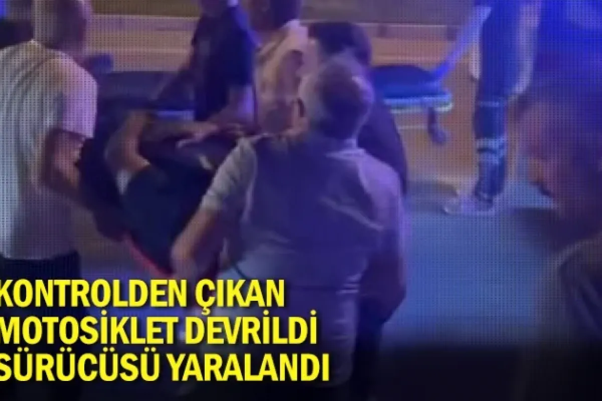 Kontrolden çıkan motosiklet devrildi, sürücüsü yaralandı