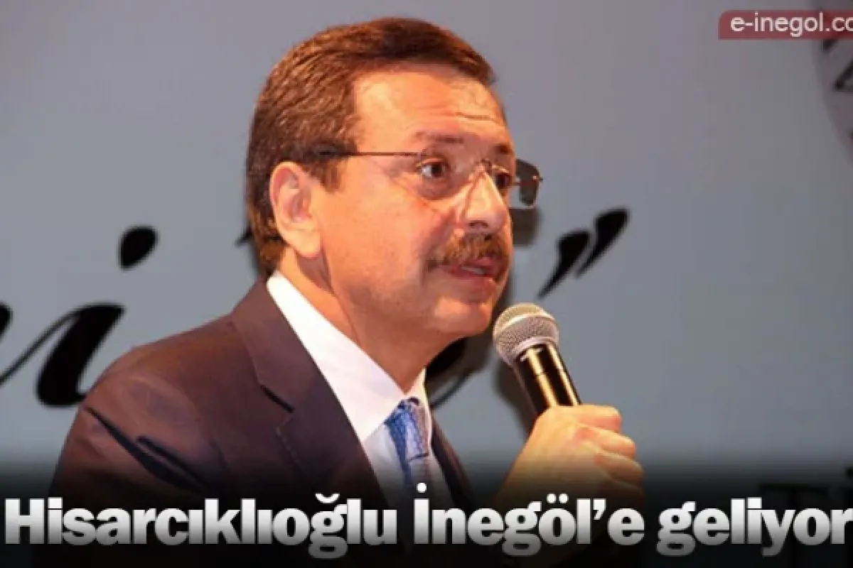 Hisarcıklıoğlu İnegöl'e geliyor
