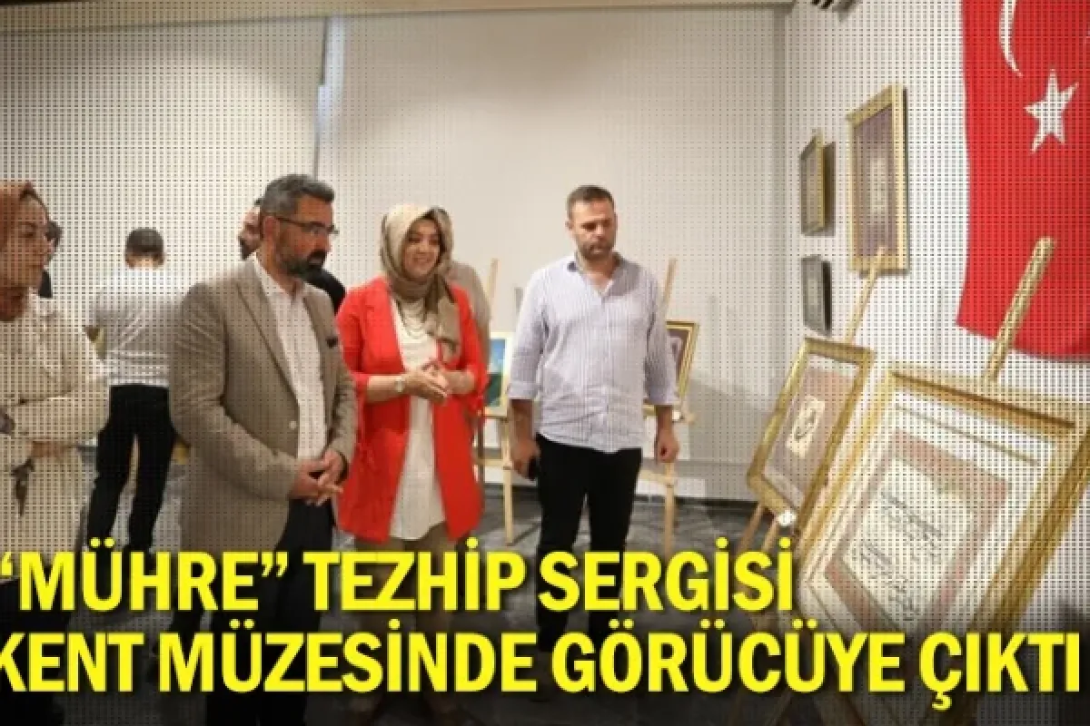 “Mühre” Tezhip Sergisi Kent Müzesinde Görücüye Çıktı