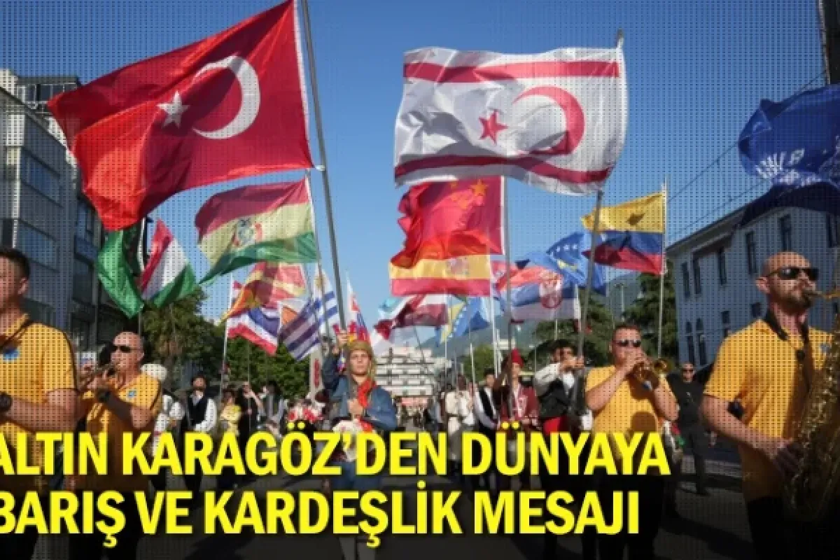 Altın Karagöz’den dünyaya barış ve kardeşlik mesajı