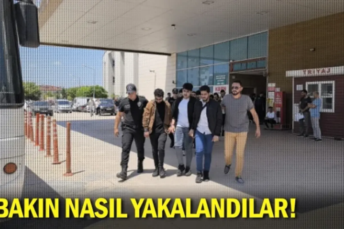 Bakın nasıl yakalandılar!