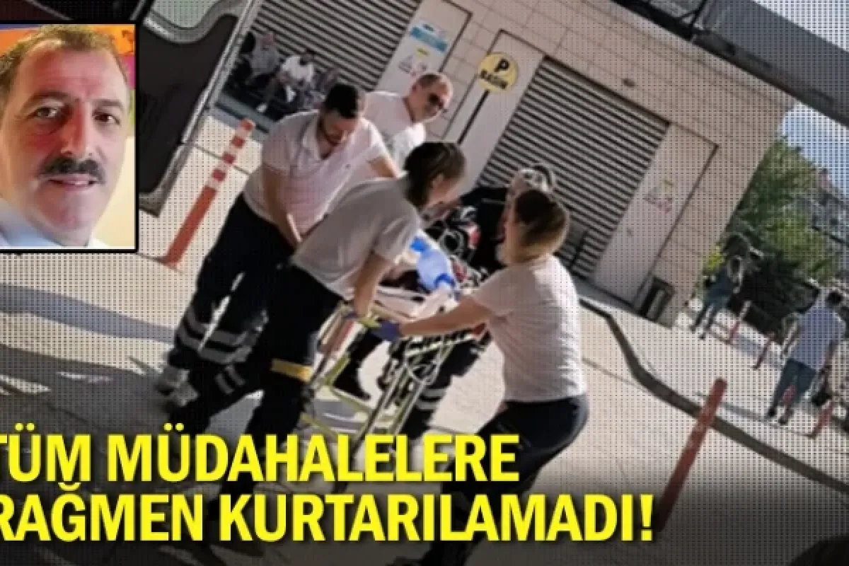 Tüm müdahalelere rağmen kurtarılamadı!