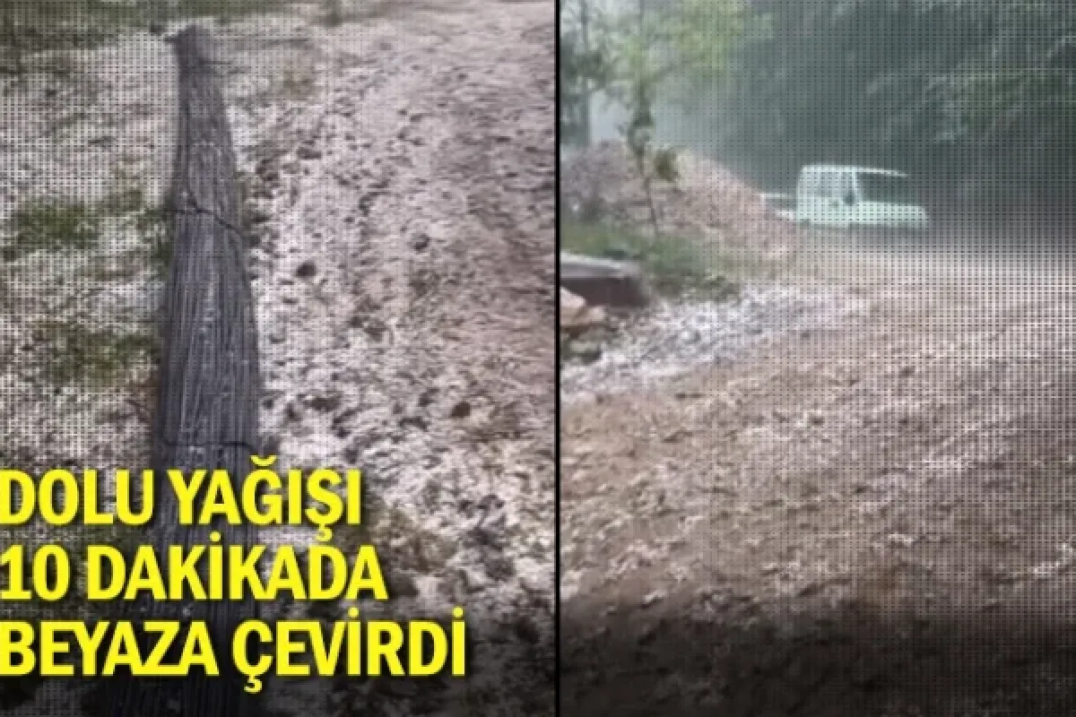 Dolu yağışı 10 dakikada beyaza çevirdi