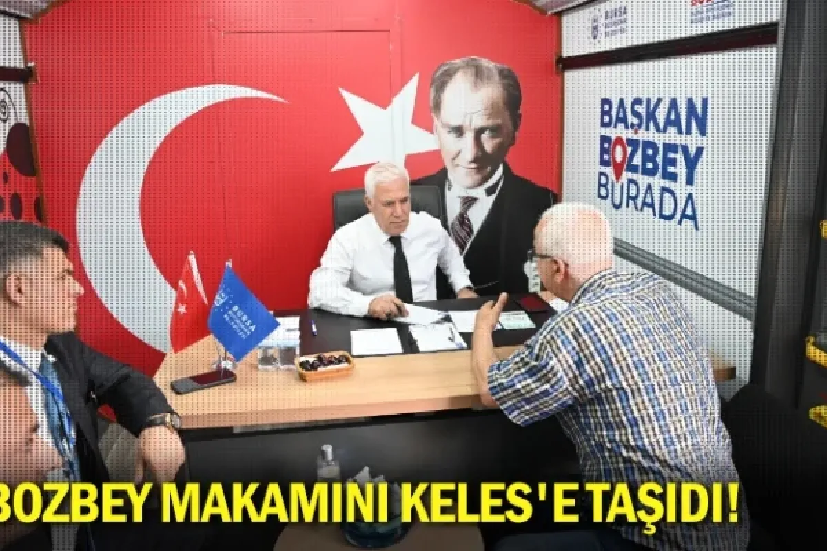 Bozbey makamını Keles'e taşıdı