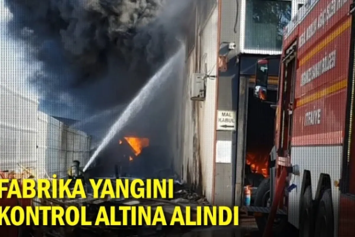 Fabrika yangını kontrol altına alındı