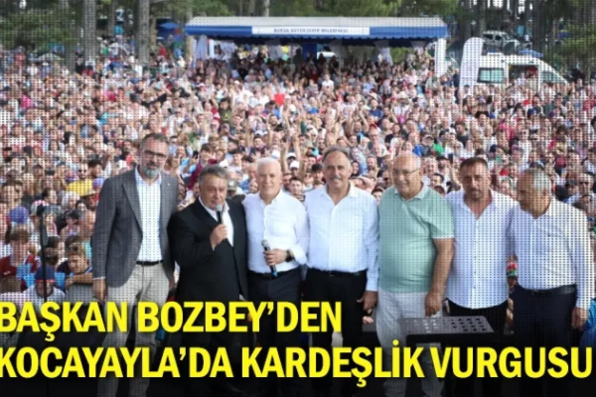 Başkan Bozbey’den Kocayayla’da kardeşlik vurgusu