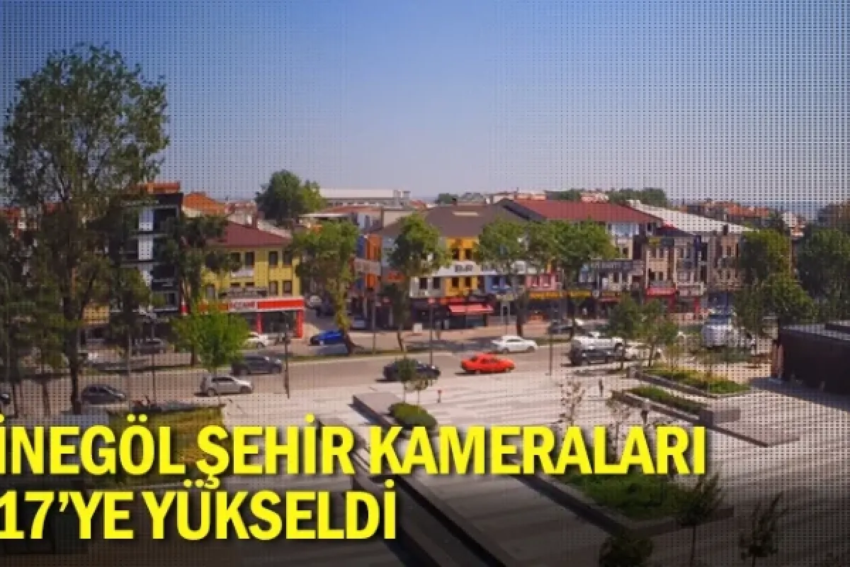 İnegöl Şehir Kameraları 17’ye Yükseldi