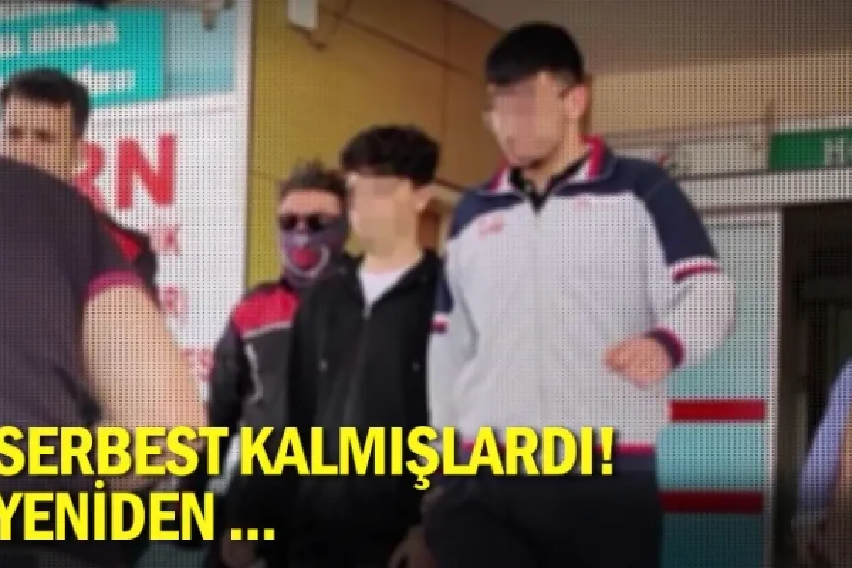 Serbest kalmışlardı! Yeniden ...