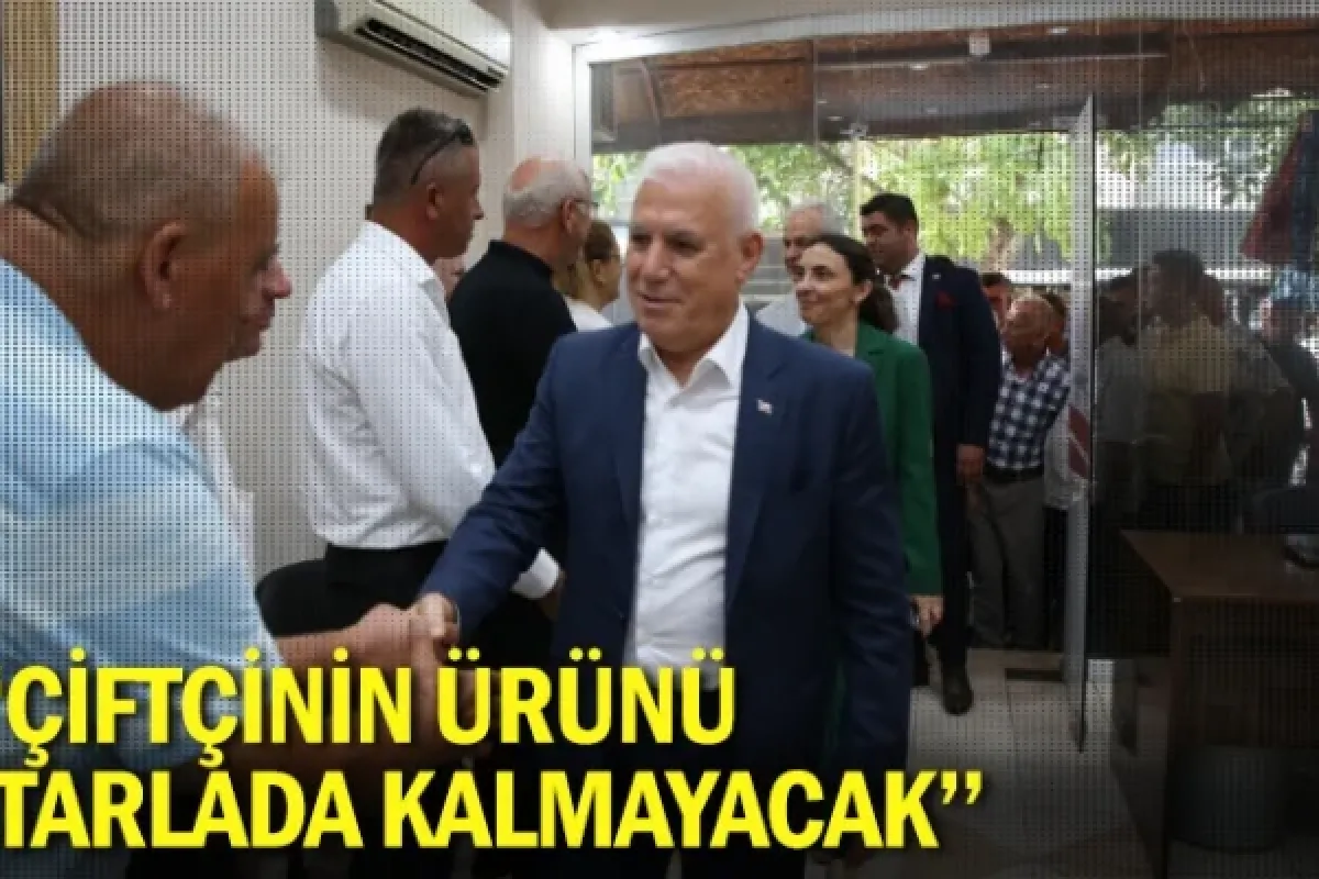 "Çiftçinin ürünü tarlada kalmayacak"
