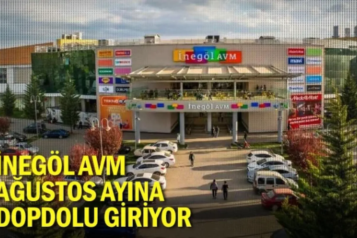İnegöl AVM, Ağustos Ayına Dopdolu Giriyor