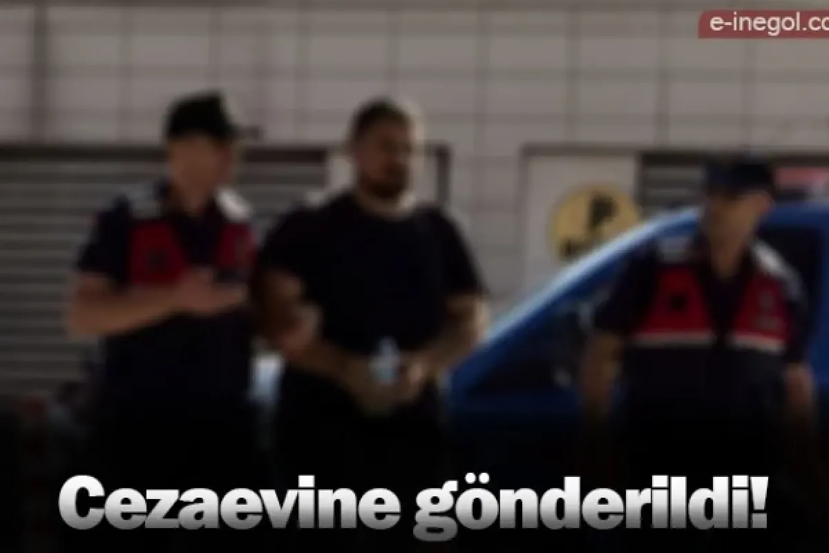 Cezaevine gönderildi!