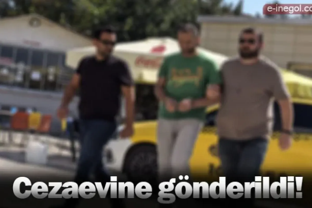 Cezaevine gönderildi!