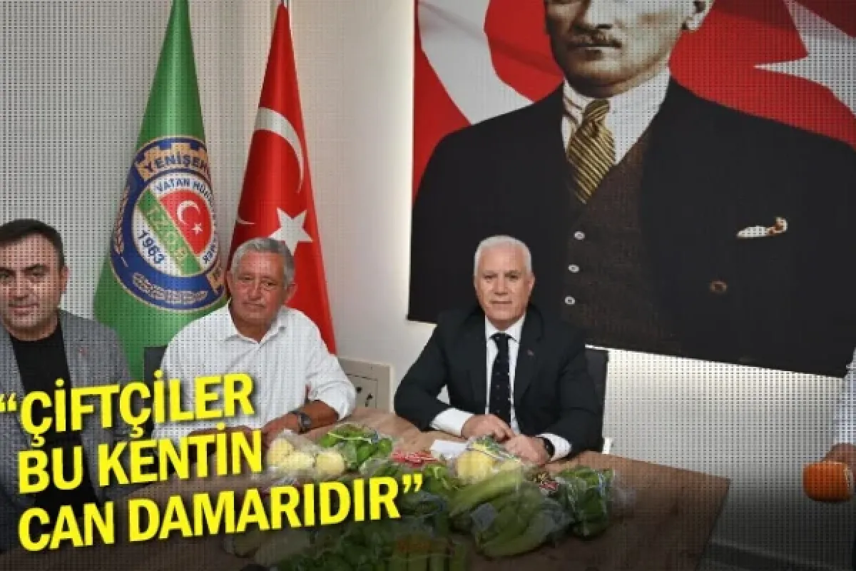 “Çiftçiler, bu kentin can damarıdır”