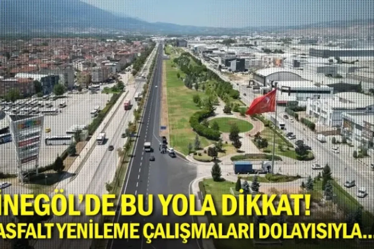 İnegöl'de bu yola dikkat! Asfalt yenileme çalışmaları dolayısıyla...