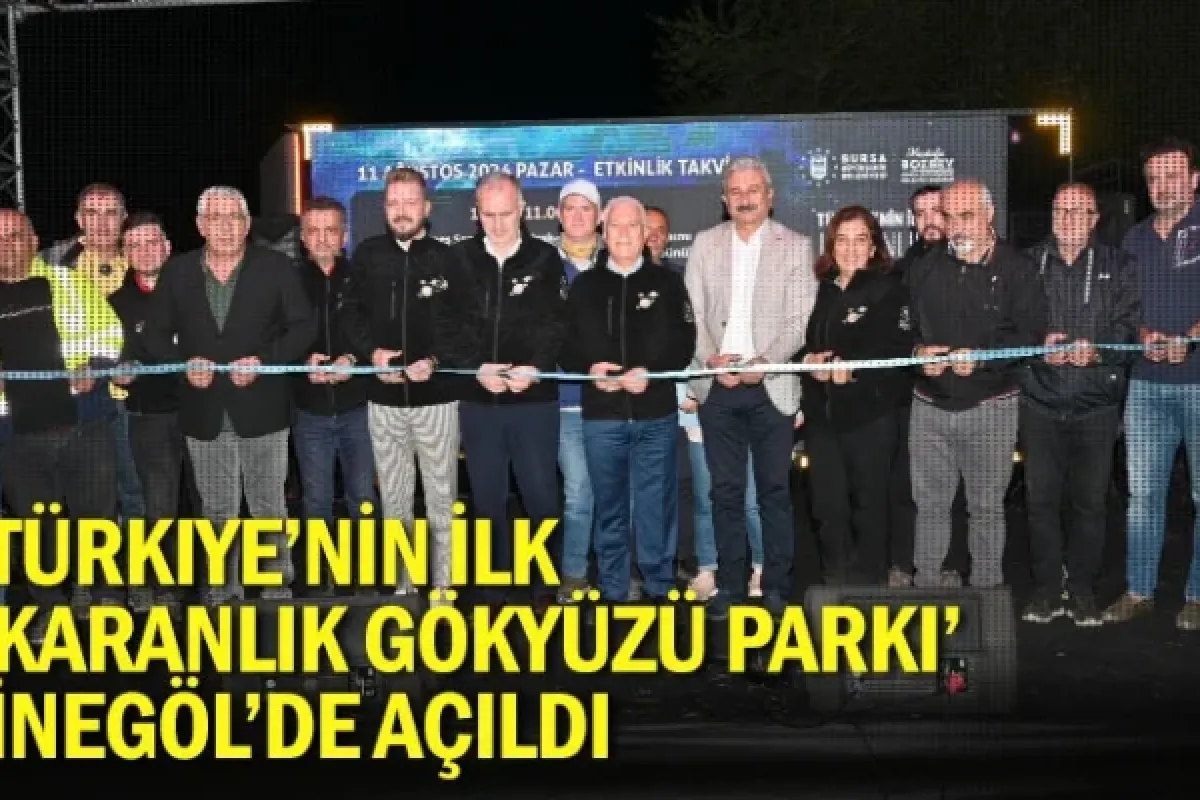 Türkiye’nin ilk ‘Karanlık Gökyüzü Parkı’ İnegöl'de açıldı