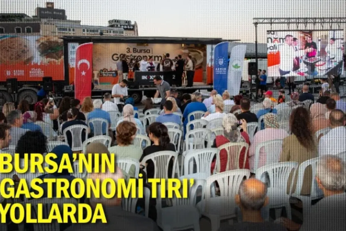 Bursa’nın ‘Gastronomi Tırı’ yollarda