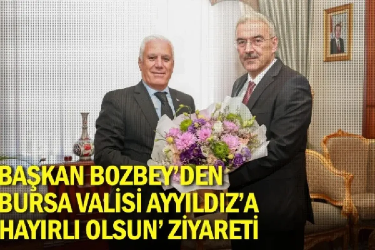 Başkan Bozbey’den Bursa Valisi Ayyıldız’a ‘hayırlı olsun’ ziyareti